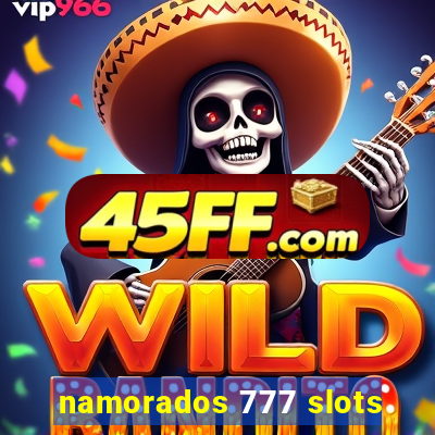 namorados 777 slots
